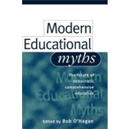 MODERN EDUCATIONAL MYTHS by O'Hagan, Bob,;O'Hagan, Bob, 9780749429324