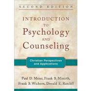 Introduction to Psychology and Counseling : Christian Perspectives and Applications by Meier, Paul D.; Minirth, Frank B.; Wichern, Frank B.; Ratcliff, Donald, 9780801039324