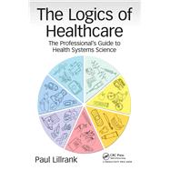The Logics of Healthcare by Lillrank, Paul, 9780815379324