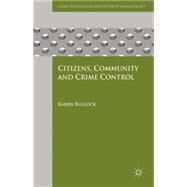 Citizens, Community and Crime Control by Bullock, Karen, 9781137269324