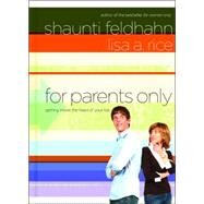 For Parents Only Getting Inside the Head of Your Kid by Feldhahn, Shaunti; Rice, Lisa A., 9781590529324
