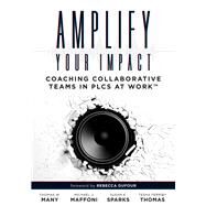 Amplify Your Impact by Many, Thomas W.; Maffoni, Michael J.; Sparks, Susan K.; Thomas, Tesha Ferriby, 9781945349324