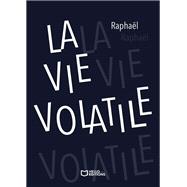 La Vie volatile by Rapha�l, 9782386279324