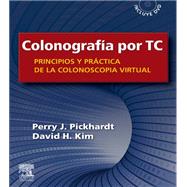 Colonografa por TC: Principios y prctica de la colonoscopia virtual by Perry J. Pickhardt; David H. Kim, 9788480869324