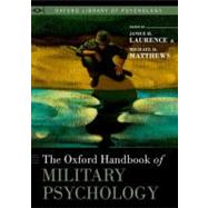 The Oxford Handbook of Military Psychology by Laurence, Janice H.; Matthews, Michael D., 9780195399325