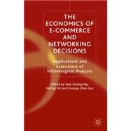 The Economics of E-Commerce and Networking Decisions Applications and Extensions of Inframarginal Analysis by Ng, Yew-Kwang; Shi, Heling; Sun, Guang-Zhen, 9780333999325