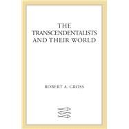 The Transcendentalists and Their World by Gross, Robert A., 9780374279325