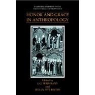 Honor and Grace in Anthropology by Edited by J. G. Peristiany , Julian Pitt-Rivers, 9780521619325