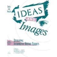 Ideas and Images Developing Interpretive History Exhibits by Ames, Kenneth; Franco, Barbara; Frye, Thomas L., 9780761989325