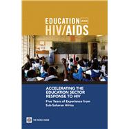Accelerating the Education Sector Response to HIV: Five Years of Experience from Sub-Saharan Africa by Bundy, Donald, 9780821379325