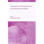 International Political Economy And Poststructural Politics by de Goede, Marieke, 9781403949325