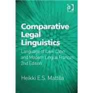 Comparative Legal Linguistics: Language of Law, Latin and Modern Lingua Francas by Mattila,Heikki E.S., 9781409439325