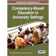 Handbook of Research on Competency-Based Education in University Settings by Rasmussen, Karen; Northrup, Pamela; Colson, Robin, 9781522509325