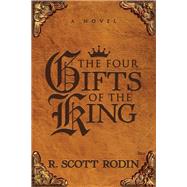 The Four Gifts of the King by Rodin, R. Scott, 9781683509325