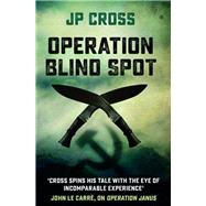 Operation Blind Spot by Cross, J. P., 9781912049325