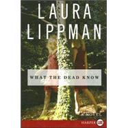 What the Dead Know by Lippman, Laura, 9780061259326