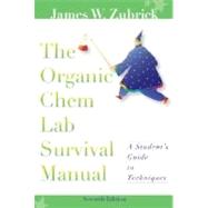 The Organic Chem Lab Survival Manual, A Student's Guide to Techniques, 7th Edition by James W. Zubrick (Hudson Valley Community College), 9780470129326