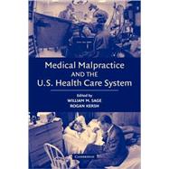 Medical Malpractice and the U.S. Health Care System by Edited by William M. Sage , Rogan Kersh, 9780521849326