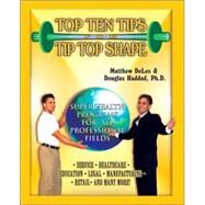 Top Ten Tips for Tip Top Shape : Super Health Programs for All Professional Fields by Deleo, Matthew; Haddad, Douglas, 9780595349326