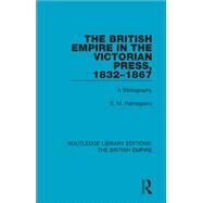 The British Empire in the Victorian Press, 1832-1867 by Palmegiano, E. M., 9780815359326