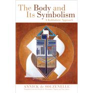 The Body and Its Symbolism by De Souzenelle, Annick; Chaplin, Christopher; James, Tony, 9780835609326