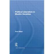 Political Liberalism in Muslim Societies by Bilgin; Fevzi, 9781138789326