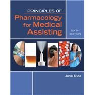 Principles of Pharmacology for Medical Assisting by Rice, Jane, 9781305859326