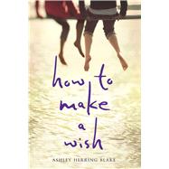 How to Make a Wish by Blake, Ashley Herring, 9781328869326