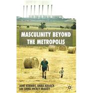 Masculinity beyond the Metropolis by Kenway, Jane; Hickey-Moody, Anna, 9781403939326