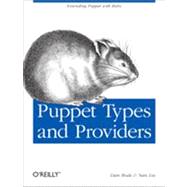 Puppet Types and Providers by Bode, Dan; Liu, Nan, 9781449339326