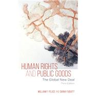 Human Rights and Public Goods The Global New Deal by Felice, William F.; Fuguitt, Diana, 9781538129326