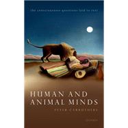 Human and Animal Minds The Consciousness Questions Laid to Rest by Carruthers, Peter, 9780192859327