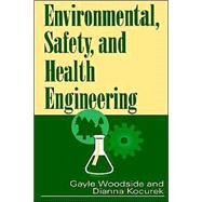 Environmental, Safety, and Health Engineering by Woodside, Gayle; Kocurek, Dianna, 9780471109327