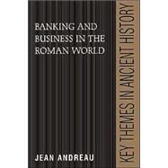 Banking and Business in the Roman World by Jean Andreau , Translated by Janet Lloyd, 9780521389327