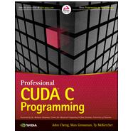 Professional Cuda C Programming by Cheng, John; Grossman, Max; Mckercher, Ty, 9781118739327
