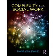 Complexity and Social Work by Van Ewijk; Hans, 9781138089327