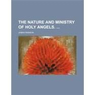 The Nature and Ministry of Holy Angels by Rawson, James; Tuckerman, Eliot, 9781154449327