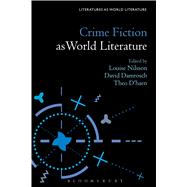Crime Fiction As World Literature by Nilsson, Louise; Damrosch, David; D'haen, Theo, 9781501319327