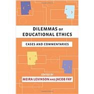 Dilemmas of Educational Ethics by Levinson, Meira; Fay, Jacob, 9781612509327