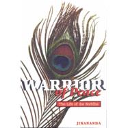 Warrior of Peace : The Life of the Buddha by Jinananda, 9781899579327