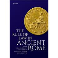 The Rule of Law in Ancient Rome by Cowan, Eleanor; Morrell, Kit; Pettinger, Andrew; Sevel, Michael, 9780198959328