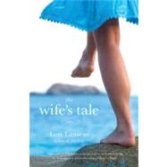 The Wife's Tale A Novel by Lansens, Lori, 9780316069328