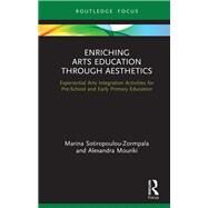 Enriching Arts Education Through Aesthetics by Sotiropoulou-zormpala, Marina; Mouriki, Alexandra, 9780367179328