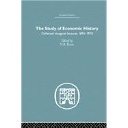 The Study of Economic History: Collected Inaugural Lectures 1893-1970 by Harte,N.B., 9780415759328