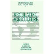 Regulating Agriculture by Lowe, Philip; Marsden, Terry; Whatmore, Sarah, 9780471959328