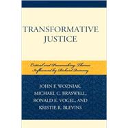 Transformative Justice Critical and Peacemaking Themes Influenced by Richard Quinney by Wozniak, John F.; Braswell, Michael C.; Vogel, Ronald E.; Blevins, Kristie R.; Anderson, Kevin; Fuller, John Randolph; Gillespie, Wayne; Hembree, Amy; Kauzlarich, David; Kramer, Ronald C.; McDermott, M Joan; Michalowski, Raymond J.; Mobley, Alan; Pepinsky, 9780739109328