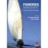 Fisheries Management Progress toward Sustainability by McClanahan, Tim; Castilla, Juan Carlos, 9781405139328
