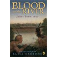 Blood on the River : James Town 1607 by Carbone, Elisa, 9780142409329