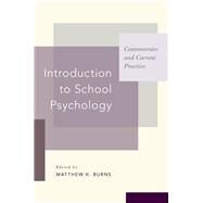 Introduction to School Psychology Controversies and Current Practice by Burns, Matthew K., 9780190619329
