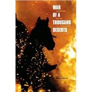 War of a Thousand Deserts : Indian Raids and the U.S.-Mexican War by Brian DeLay, 9780300119329